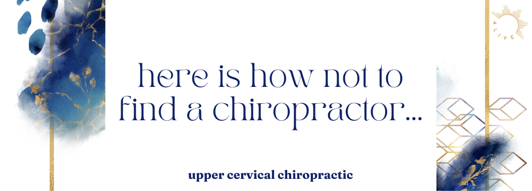 HERE IS HOW NOT TO FIND A CHIROPRACTOR…