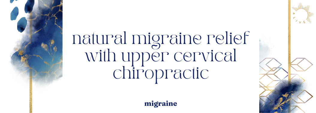 Natural Migraine Relief with Upper Cervical Chiropractic
